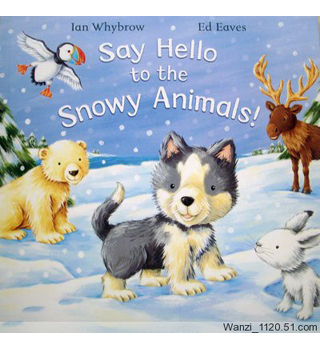 英文绘本：SAY HELLO TO THE SNOWY ANIMALS!